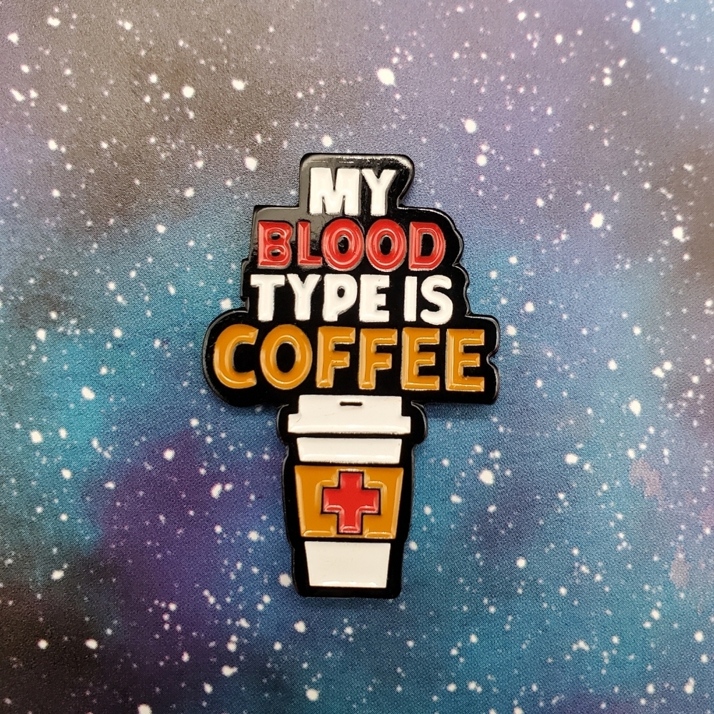 My Blood Type Is Coffee Enamel Pin